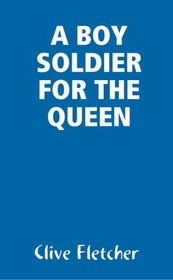 A BOY SOLDIER FOR THE QUEEN