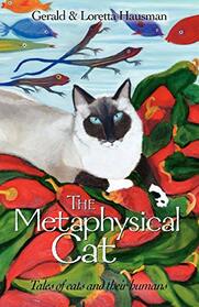 The Metaphysical Cat: Tales of Cats and Their Humans