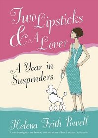 Two Lipsticks and a Lover: A Year in Suspenders