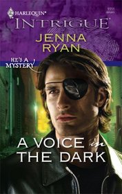 A Voice in the Dark (He's a Mystery) (Harlequin Intrigue, No 1111 )
