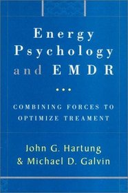 Energy Psychology and EMDR: Combining Forces to Optimize Treatment