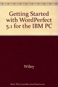 Getting Started With Wordperfect 5.1 for the IBM PC