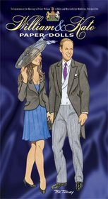William and Kate Paper Dolls: To Commemorate the Marriage of Prince William of Wales and Miss Catherine Middleton, 29th April 2011