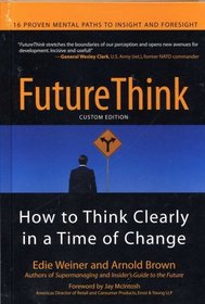 Future Think - How to Think Clearly in a Time of Change [Custom Edition]
