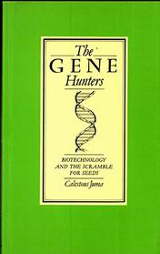 The Gene Hunters: Biotechnology and the Scramble for Seeds (African Centre for Technology Studies Research Series, No. 1)