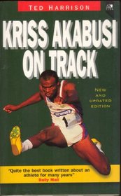 Kriss Akabusi on Track: The Extraordinary Story of a Great Athlete