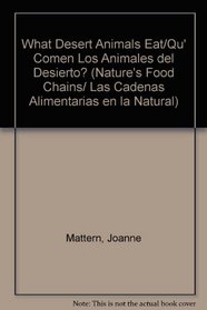 What Desert Animals Eat/ Que Comen Los Animales Del Desierto?: Que Comen Los Animales Del Desierto? (Nature's Food Chains/ Las Cadenas Alimentarias En La Naturaleza) (Spanish Edition)