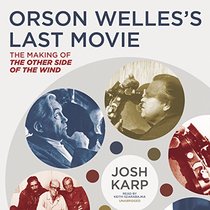Orson Welles's Last Movie: The Making of''The Other Side of the Wind''