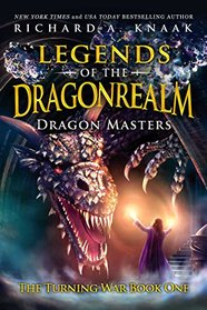 Legends of the Dragonrealm: Dragon Masters (The Turning War Book One)