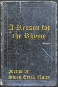A Reason for the Rhyme - Poems by Swen Erick Nater