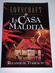 La Casa Maldita / The Shunned House: Relatos de terror IV / Tales of Horror IV (Lovecraft) (Spanish Edition)