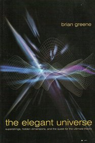 The Elegant Universe:Superstrings, Hidden Dimensions, and the Quest for the Ultimate Theory