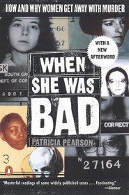 When She Was Bad: How and Why Women Get Away With Murder
