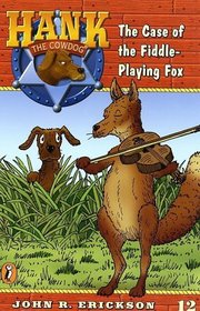 The Case of the Fiddle-Playing Fox (Hank the Cowdog, Bk 12)