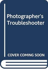 PHOTOGRAPHER'S TROUBLESHOOTER