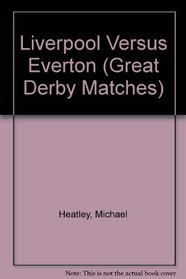 Liverpool Versus Everton (Great Derby Matches)