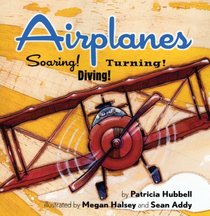 Airplanes!: Soaring! Diving! Turning! (Things That Go!)