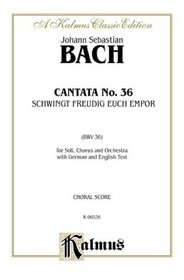 Cantata No. 36 -- Schwingt freudig euch empor (Kalmus Edition)