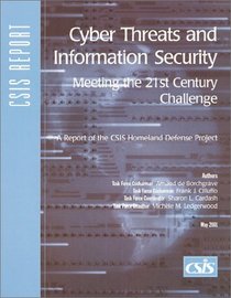 Cyber Threats and Information Security: Meeting the 21st Century Challenge (Csis Report)