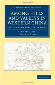 Among Hills and Valleys in Western China: Incidents of Missionary Work (Cambridge Library Collection - Travel and Exploration)