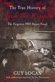 The True History of Jack the Ripper: The Forgotten 1905 Ripper Novel
