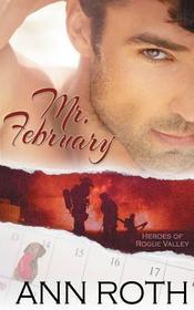 Mr. February (Heroes of Rogue Valley: Calendar Guys) (Volume 2)