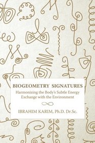 BioGeometry Signatures: Harmonizing the Body's Subtle Energy Exchange with the Environment