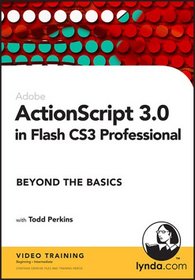 ActionScript 3.0 in Flash CS3 Professional Beyond the Basics