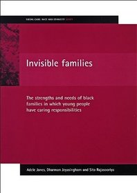 Invisible Families: The Stengths and Needs of Black Families in Which Young People Have Caring