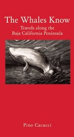 The Whales Know: Travels Along the Baja California Peninsula (Armchair Traveller)