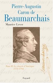 Pierre Augustin Caron de Beaumarchais, tome 2 : Le Citoyen d'Amrique (1775-1784)