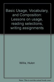 Basic Usage, Vocabulary, and Composition: Lessons on usage, reading selections, writing assignments