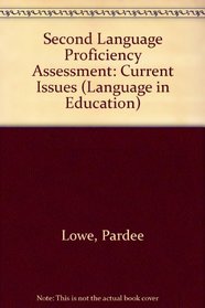 Second Language Proficiency Assessment: Current Issues (Language in Education)