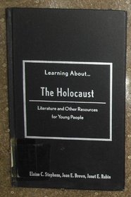 Learning About... the Holocaust: Literature and Other Resources for Young People