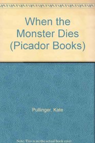 When the Monster Dies (Picador Books)