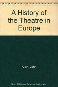 A History of the Theatre in Europe