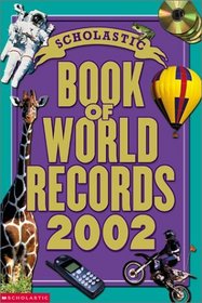 Scholastic Book of World Records 2002 (Scholastic Book of World Records)