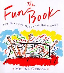 The FUN BOOK : 102 WAYS FOR GIRLS TO HAVE SOME