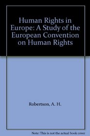 Human Rights in Europe: A Study of the European Convention on Human Rights