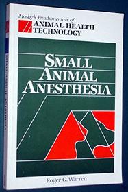 Small Animal Anesthesia (Mosby's Fundamentals of Animal Health Technology Series)