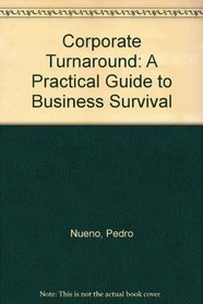 Corporate Turnaround: A Practical Guide to Business Survival