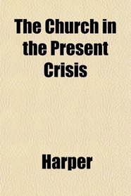 The Church in the Present Crisis