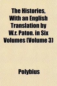 The Histories, With an English Translation by W.r. Paton. in Six Volumes (Volume 3)