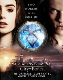 City of Bones Official Illustrated Movie Companion (Mortal Instruments)