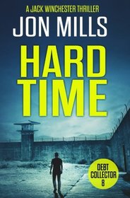 Hard Time - Debt Collector 8 (A Jack Winchester Thriller) (Volume 8)