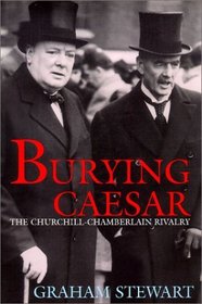Burying Caesar: The Churchill-Chamberlain Rivalry