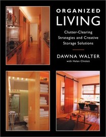 Organized Living: Clutter-Clearing Strategies and Creative Storage Solutions