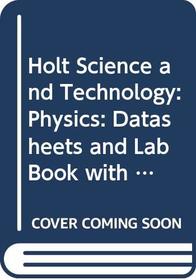 Holt Science and Technology: Physics: Datasheets and Lab Book with Answer Key