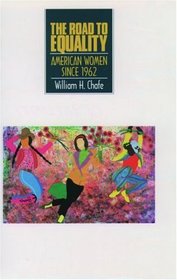 The Road to Equality: Women Since 1962 (Young Oxford History of Women in the United States , Vol 10)