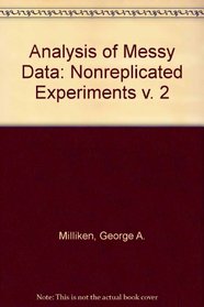 Analysis of Messy Data. Volume 2: Nonreplicated Experiments (v. 2)